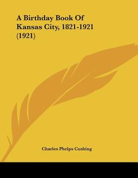 portada a birthday book of kansas city, 1821-1921 (1921) (en Inglés)