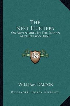 portada the nest hunters: or adventures in the indian archipelago (1863) (en Inglés)