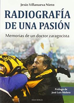 portada Radiografía de una Pasión: Memorias de un Doctor Zaragocista (Deportes) (in Spanish)