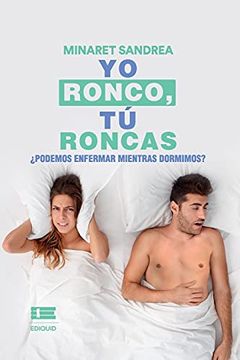 portada Yo Ronco, tú Roncas. Podemos Enfermar Mientras Dormimos? (in Spanish)