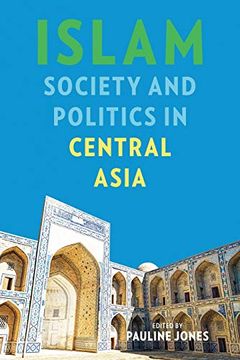 portada Islam, Society, and Politics in Central Asia (Central Eurasia in Context) (en Inglés)