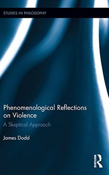portada Phenomenological Reflections on Violence: A Skeptical Approach (Studies in Philosophy)