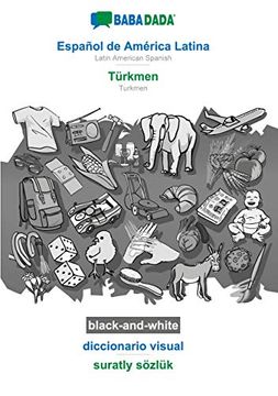 portada Babadada Black-And-White, Español de América Latina - Türkmen, Diccionario Visual - Suratly Sözlük: Latin American Spanish - Turkmen, Visual Dictionary