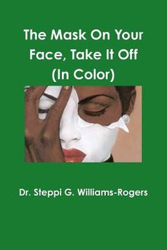 portada The Mask On Your Face Take It Off (Color) (en Inglés)