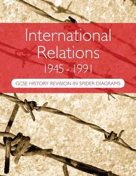 portada International Relations 1945-1991: GCSE History Revision in Spider Diagrams: The Cold War (en Inglés)