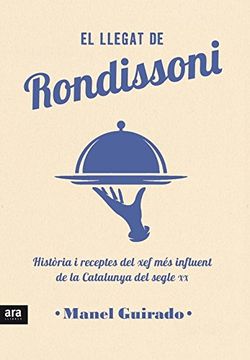 portada El Llegat de Rondissoni: Historia i Receptes del xef mes Influent de la Catalunya del Segle xx (en Catalá)
