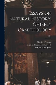 portada Essays on Natural History, Chiefly Ornithology; c. 1 (in English)