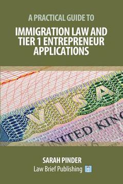 portada A Practical Guide to Immigration Law and Tier 1 Entrepreneur Applications (en Inglés)