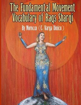 portada The Fundamental Movement Vocabulary of Raqs Sharqi (en Inglés)
