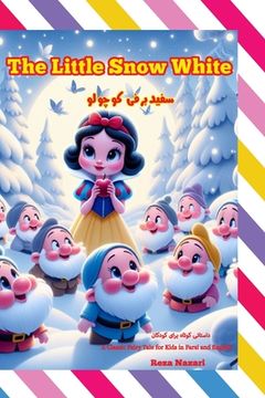 portada The Little Snow White: A Classic Fairy Tale for Kids in Farsi and English (in English)