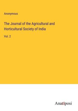 portada The Journal of the Agricultural and Horticultural Society of India: Vol. 2 (en Inglés)
