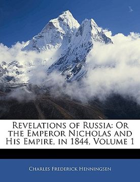 portada revelations of russia: or the emperor nicholas and his empire, in 1844, volume 1 (in English)