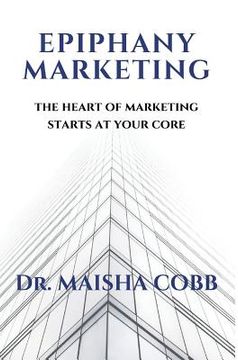 portada Epiphany Marketing: The Heart of Marketing Starts at Your Core (en Inglés)