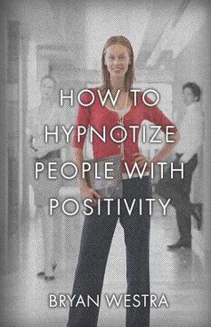 portada How To Hypnotize People With Positivity (en Inglés)