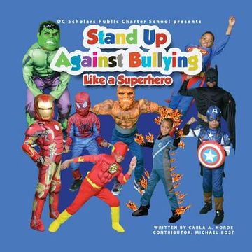 portada DC SCHOLARS PUBLIC CHARTER SCHOOL Presents STAND UP AGAINST BULLYING LIKE A SUPERHERO (en Inglés)