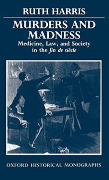portada Murders and Madness: Medicine, Law, and Society in the fin de Siecle (Oxford Historical Monographs) 
