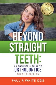 portada Beyond Straight Teeth: A Consumer's Guide to Orthodontics (en Inglés)