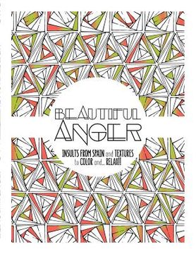 portada Beautiful Anger: Adult coloring book with textures and insults from Spain (en Inglés)