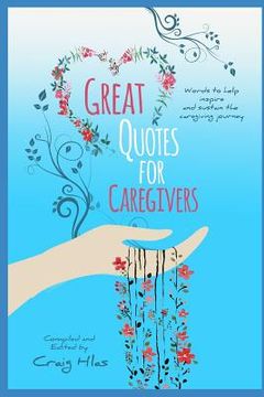 portada GREAT QUOTES for CAREGIVERS: Words to help inspire and sustain the caregiving journey (en Inglés)