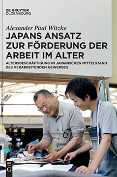 portada Japans Ansatz zur Förderung der Arbeit im Alter: Altersbeschäftigung im Japanischen Mittelstand des Verarbeitenden Gewerbes 