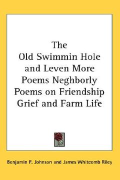 portada the old swimmin hole and leven more poems neghborly poems on friendship grief and farm life (en Inglés)