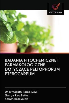 portada Badania Fitochemiczne I Farmakologiczne DotyczĄce Peltophorum Pterocarpum (en Polaco)