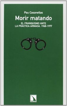portada Morir Matando: El Franquismo Ante la Práctica Armada (1968-1977) (in Spanish)