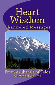 portada Heart Wisdom: Channelings from Aruhatala of Telos (en Inglés)