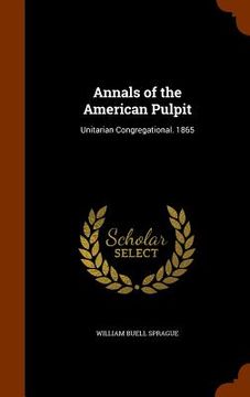portada Annals of the American Pulpit: Unitarian Congregational. 1865