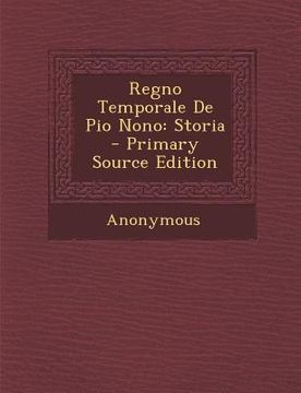portada Regno Temporale de Pio Nono: Storia - Primary Source Edition (en Italiano)