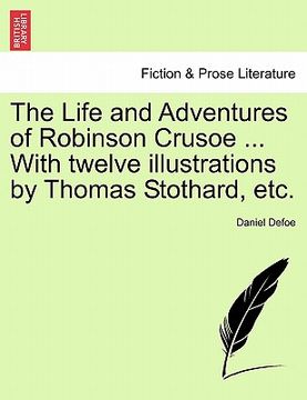 portada the life and adventures of robinson crusoe ... with twelve illustrations by thomas stothard, etc. (in English)