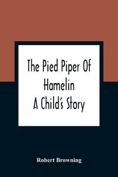 portada The Pied Piper Of Hamelin: A Child'S Story (en Inglés)