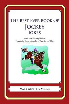 portada The Best Ever Book of Jockey Jokes: Lots and Lots of Jokes Specially Repurposed for You-Know-Who