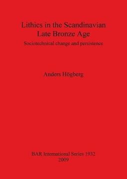 portada lithics in the scandinavian late bronze age: sociotechnical change and persistence bar s1932 (in English)