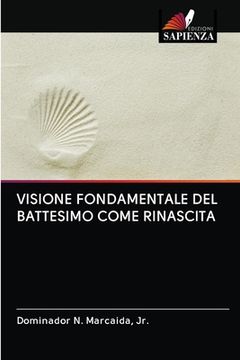 portada Visione Fondamentale del Battesimo Come Rinascita (en Italiano)