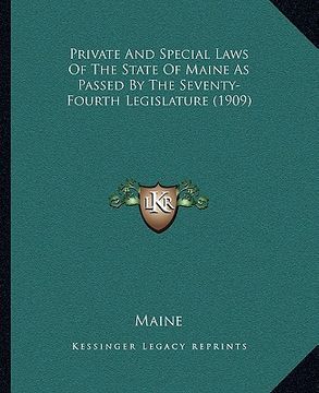 portada private and special laws of the state of maine as passed by the seventy-fourth legislature (1909) (en Inglés)