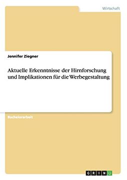 portada Aktuelle Erkenntnisse der Hirnforschung und Implikationen für die Werbegestaltung (German Edition)