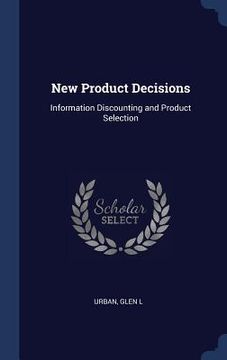 portada New Product Decisions: Information Discounting and Product Selection