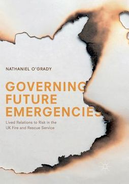 portada Governing Future Emergencies: Lived Relations to Risk in the UK Fire and Rescue Service