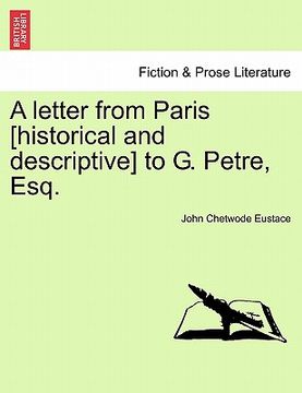 portada a letter from paris [historical and descriptive] to g. petre, esq. (en Inglés)