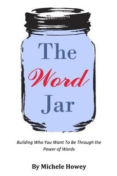 portada The Word Jar: Building Who You Want To Be Through the Power of Words