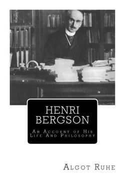 portada Henri Bergson: An Account of His Life And Philosophy