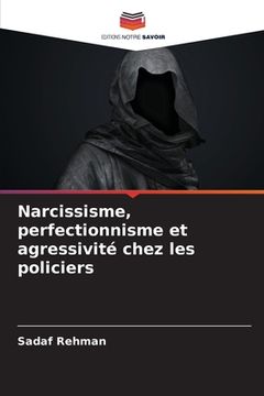 portada Narcissisme, perfectionnisme et agressivité chez les policiers (en Francés)