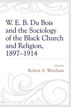 portada W. E. B. Du Bois and the Sociology of the Black Church and Religion, 1897–1914 (en Inglés)