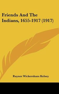 portada friends and the indians, 1655-1917 (1917) (en Inglés)