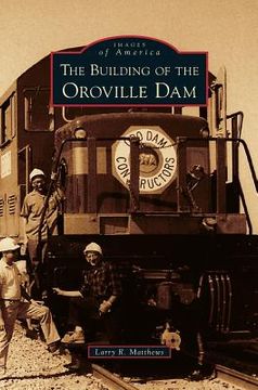 portada Building of the Oroville Dam (en Inglés)