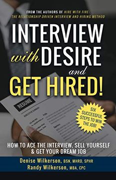 portada Interview With Desire and get Hired! How to ace the Interview, Sell Yourself & get Your Dream job (en Inglés)