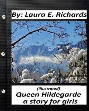 portada Queen Hildegarde; a story for girls.Laura E. Richards (Children's Classics): (Illustrated) (in English)