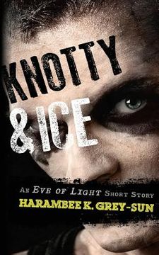 portada Knotty & Ice: An Eve of Light Short Story (in English)