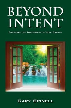 portada Beyond Intent: Crossing the Threshold to Your Dreams (en Inglés)